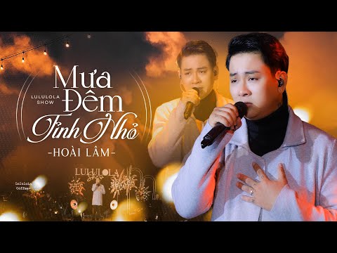MƯA ĐÊM TỈNH NHỎ - HOÀI LÂM live at #Lululula
