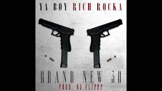 YA BOY RICH ROCKA - "BRAND NEW 30" (PROD. DJ FLIPPP)