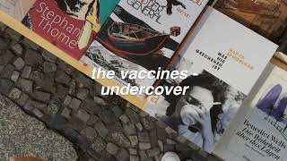 the vaccines: undercover
