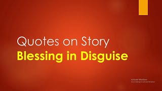Blessing in Disguise Story Quotations | Quotations for story : "Blessing in Disguise"