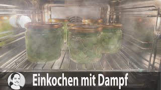 Einkochen im Dampfgarer, Dampfbackofen, Dampftopf und einfach im Kochtopf!