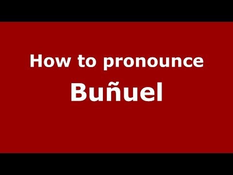 How to pronounce Buñuel (Spanish/Spain) - PronounceNames.com
