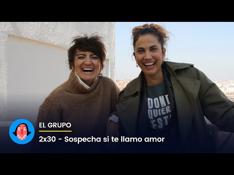 El Grupo 2x30 - Sospecha si te llamo amor