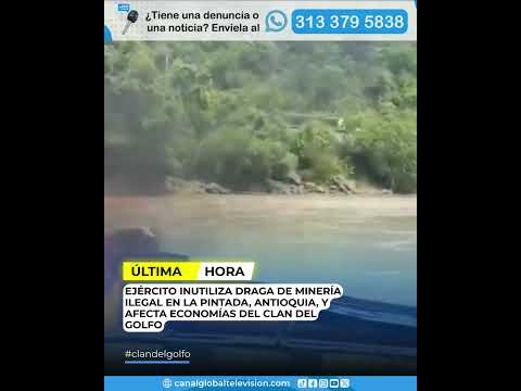 GOLPE A LA MINERÍA ILEGAL EN ANTIOQUIA