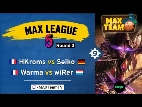 MAX League 5 (Rnd 3) - HKroms vs Seiko + Warma vs wiRer - Casté par Coolkid + Pinouche