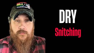 Dry Snitching