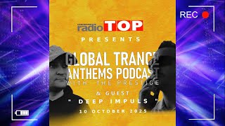 Global Trance Anthems Podcast 10.10.2025 - The Prestige &amp; Deep Impuls