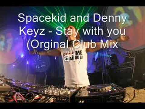Spacekid and Denny Keyz - Stay with you (Orginal Club Mix a1)