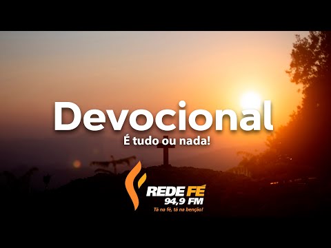 Devocional 29/04/22 - Tema: É tudo ou nada!