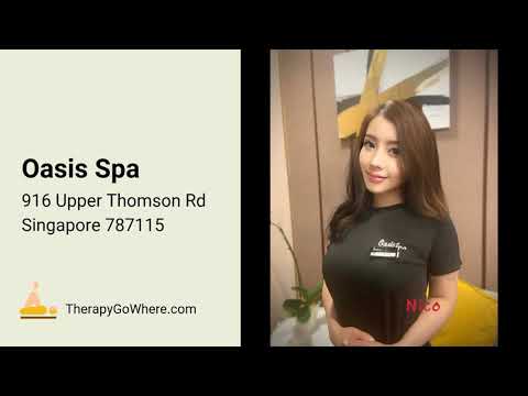 Oasis Spa @ 916 Upper Thomson Rd | Singapore Massage...