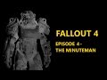 Fallout 4 - Episode 4 - The Minuteman