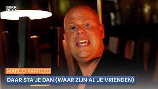 Marco Kanters - Daar Sta Je Dan (Waar Zijn Al Je Vrienden)