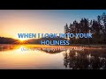 When I Look Into Your Holiness