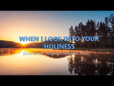 When I Look Into Your Holiness