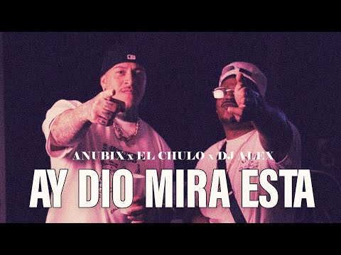 El Chulo x Anübix x Dj Alex - Ay Dió Mira Esta (Video Oficial)