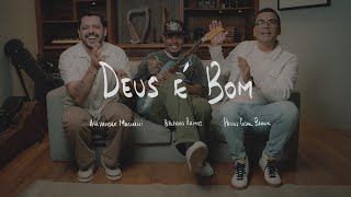 Alexandre Magnani, Paulo Cesar Baruk, Brunno Ramos - Deus é Bom