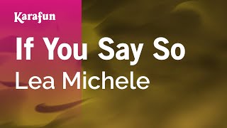Karaoke If You Say So - Lea Michele *