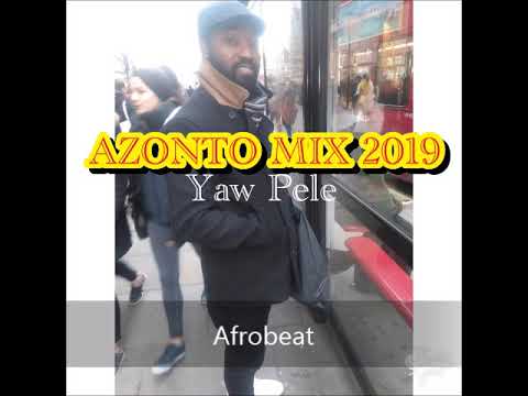 AZONTO MIX 2019 Yaw Pele