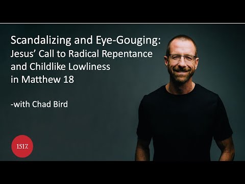 Scandalizing and Eye-Gouging: Jesus’ Call to Radical Repentance and Childlike Lowliness in Matt. 18