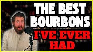 The Best Bourbons I've Ever Had