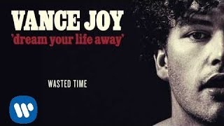 Vance Joy - Wasted Time [Official Audio]