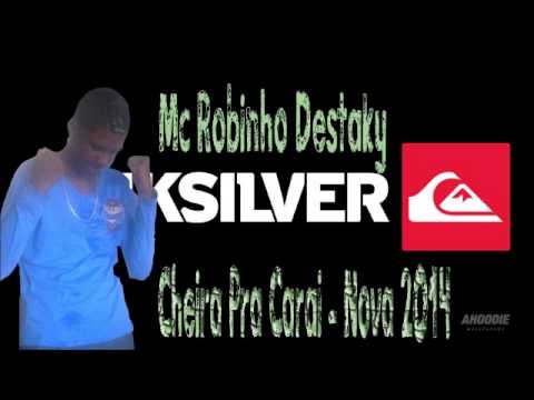 Mc Robinho Destaky - Cheira Pra Carai - 2014