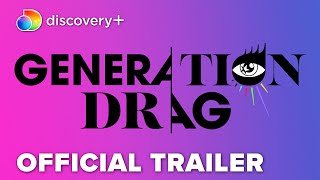 Generation Drag | Official Trailer | discovery+
