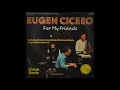 Eugen Cicero - For My Friends