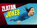 Best Zlatan Jokes