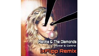 Marina and The Diamonds - Power &amp; Control [ixFlipp Remix]