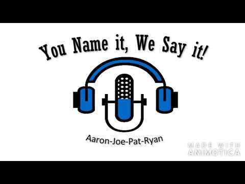 You Name it, We Say it! Ep. 1