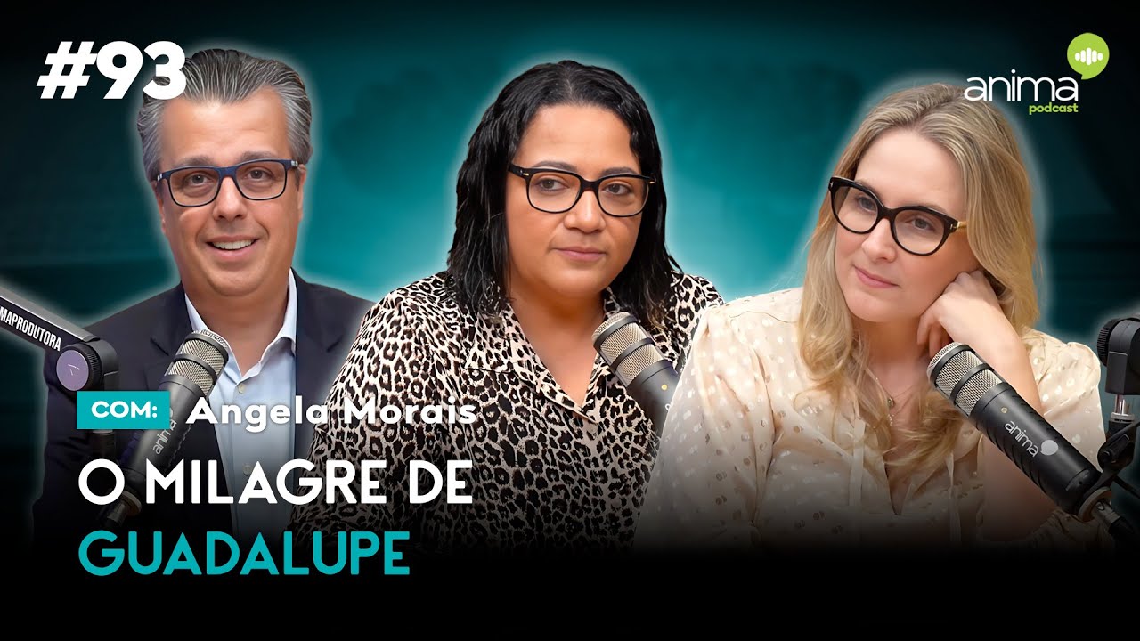 O Milagre de Guadalupe | Ep. #93 | com Angela Morais