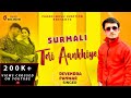 Surmali Teri Aankhiye Devendra Panwar Divya Negi Yuvi Negi Latest New Jaunsari Dj Song