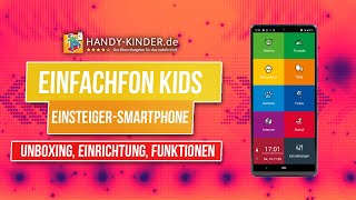 EinfachFon Kids als Kinderhandy: Smartphone für Schulkinder [Unboxing, Einrichtung und Bewertung]
