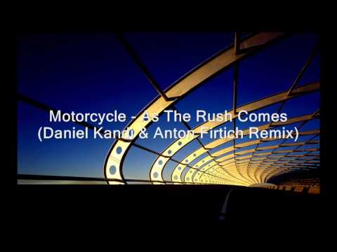 Motorcycle - As The Rush Comes (Daniel Kandi & Anton Firtich Remix) - 2009 - HQ AUDIO