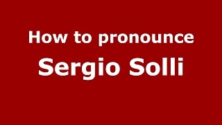 How to pronounce Sergio Solli