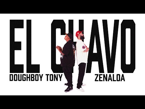 Doughboy Tony ft Zenaloa - El Chavo [Official Music Video]