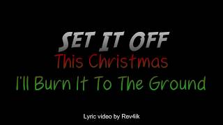 Set It Off -This Christmas(I&#39;ll Burn It To The Ground)[lyrics]