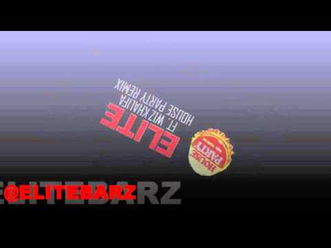 ELITE - House Party Remix ft. Wiz Khalifa