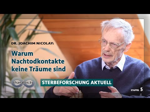 Warum Nachtodkontakte keine Träume sind | Joachim Nicolay in »Sterbeforschung aktuell«
