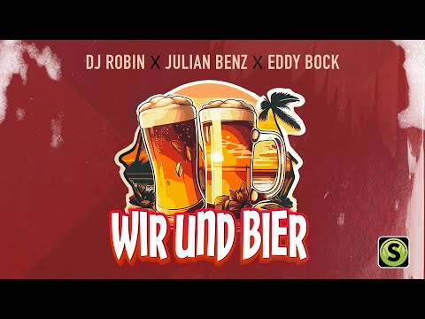 DJ Robin X Julian Benz X Eddy Bock - Wir und Bier (offizielles Musikvideo)