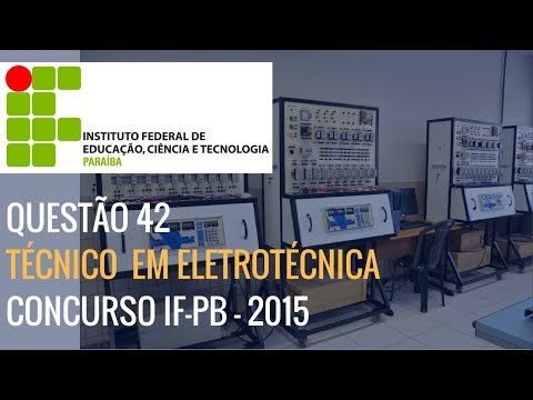Questão 42 - Técnico em Eletrotécnica - IF-PB - 2015