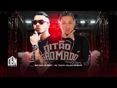 OITÃO CROMADO - MC TONTA VIOLENTAMENTE, BACANA NO BEAT