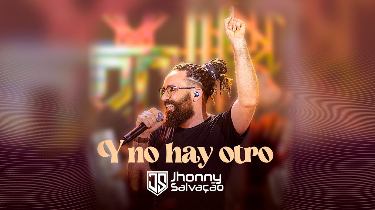 Y No Hay Otro - Jhonny Salvação