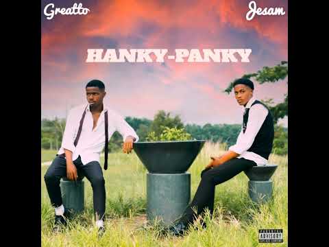 Jesam, Greatto – Hanky Panky (I Will Be Big Oh)