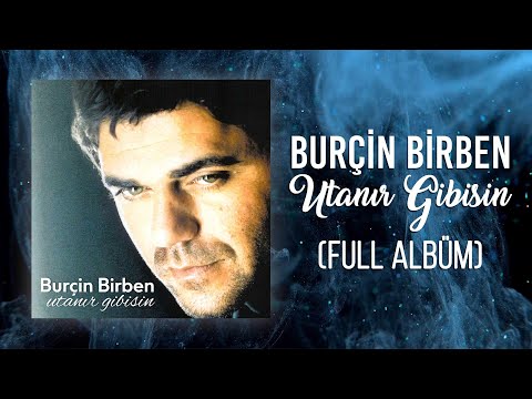 Burçin Birben - Utanır Gibisin (Tek Parça Full Albüm)