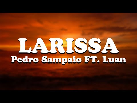 PEDRO SAMPAIO feat. Luan - LARISSA (LETRA)