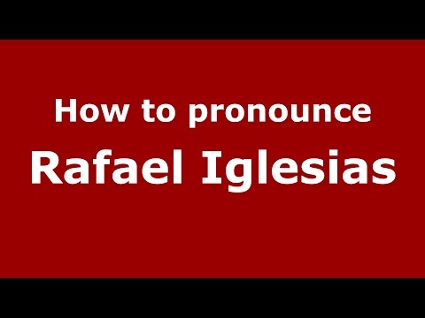 How to pronounce Rafael Iglesias (Spanish/Argentina) - PronounceNames.com