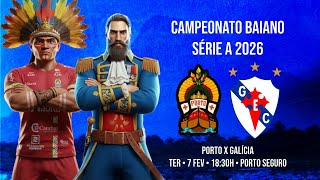 Porto x GALÍCIA - Campeonato Baiano 2026