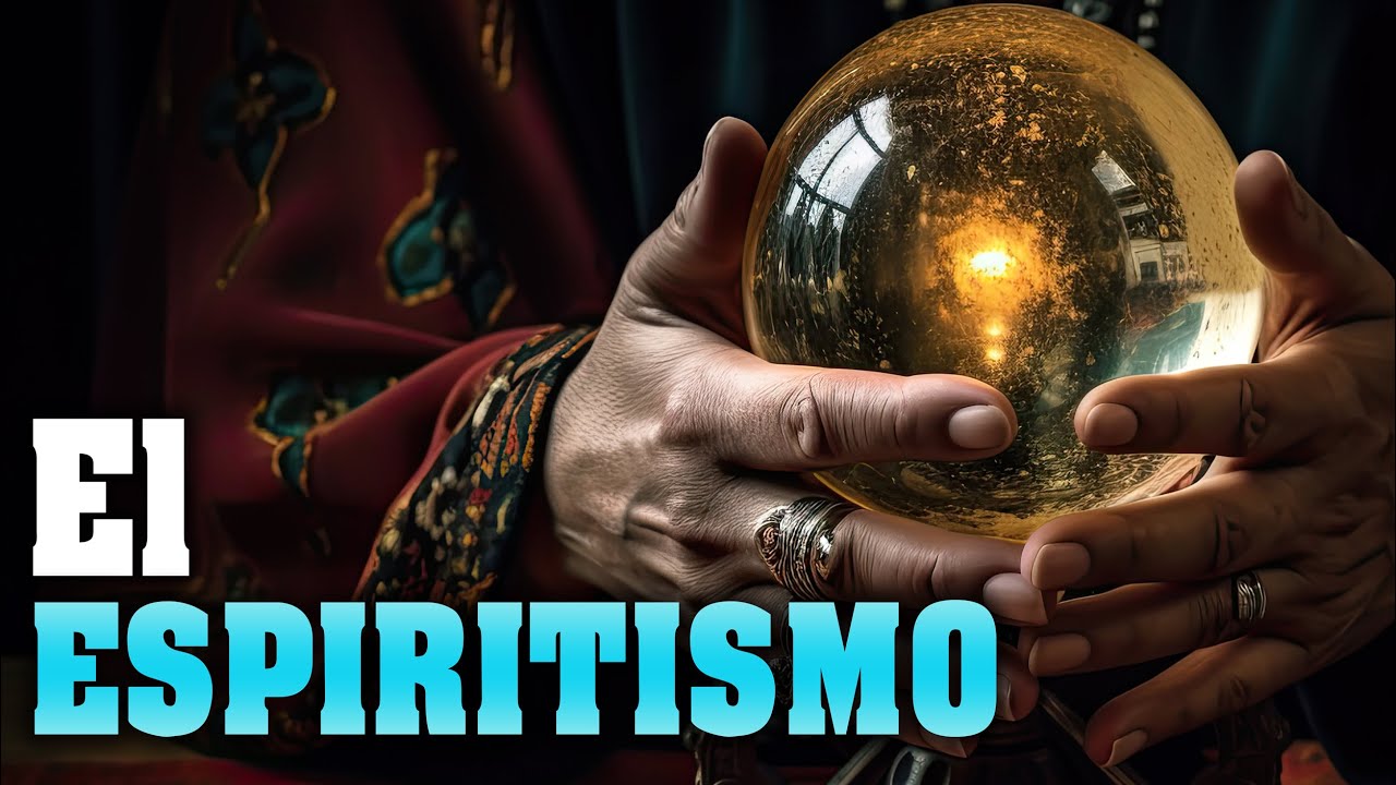 El ESPIRITISMO. ¿Qué es? ¿Es bueno o malo?